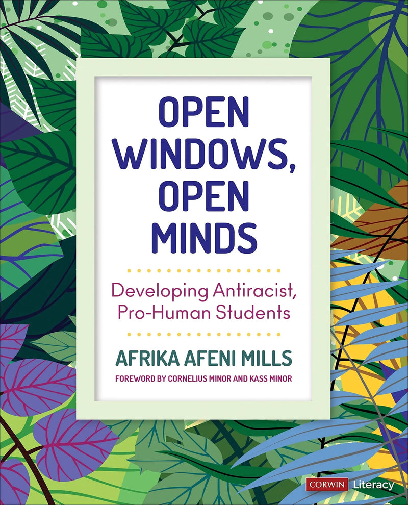 Open Windows, Open Minds Developing Antiracist, Pro-Human Students by Afrika Afeni Mills