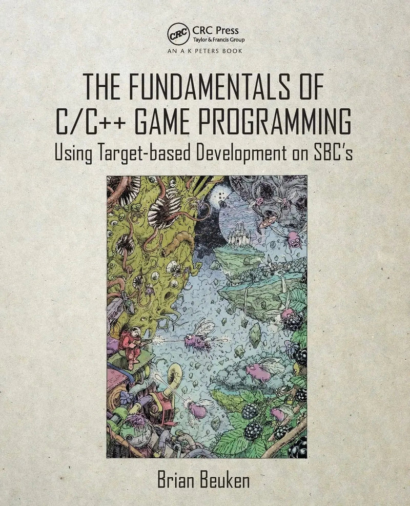 The Fundamentals of C/C++ Game Programming Using Target-based Development on SBC's by Brian Beuken