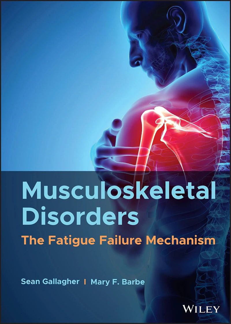 Musculoskeletal Disorders The Fatigue Failure Mechanism by Sean Gallagher
