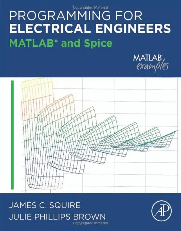 Programming for Electrical Engineers MATLAB and Spice by James C. Squire