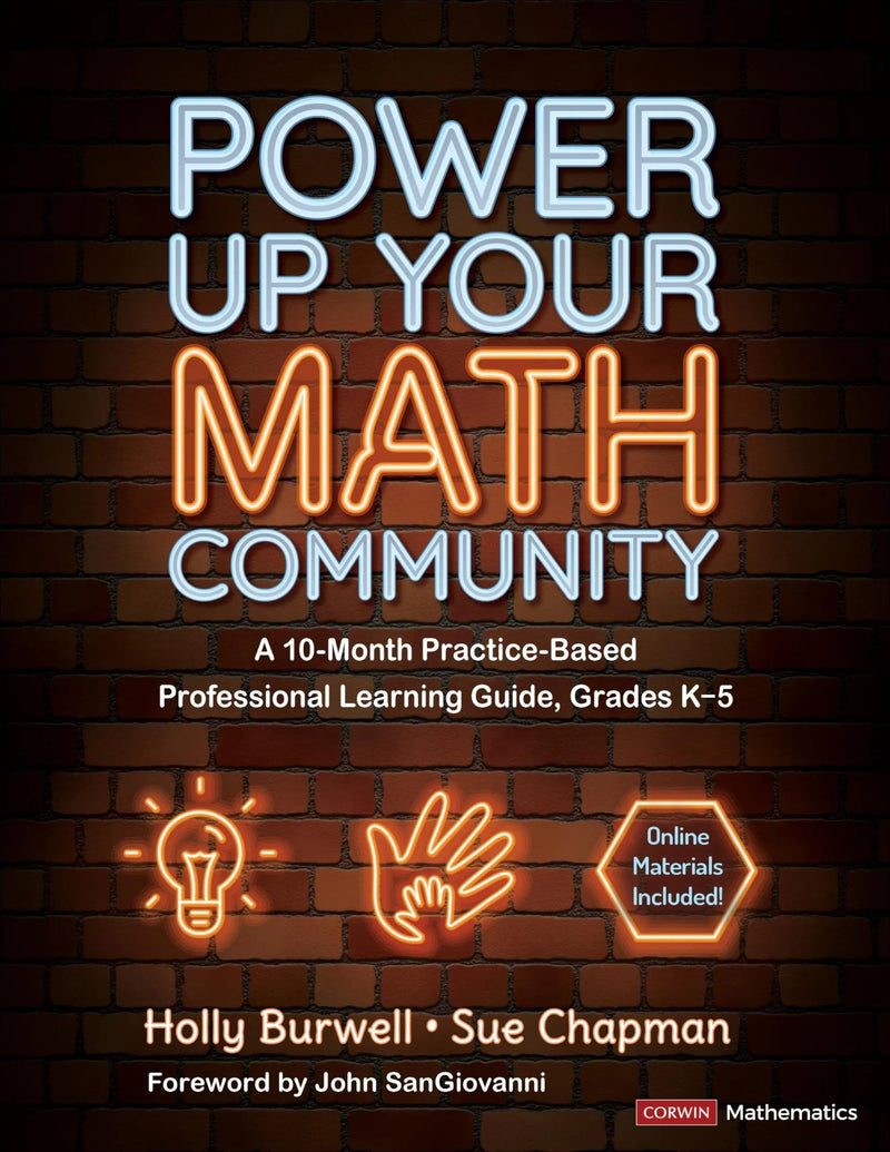 Power Up Your Math Community A 10-Month Practice-Based Professional Learning Guide, Grades K-5 by Holly Burwell