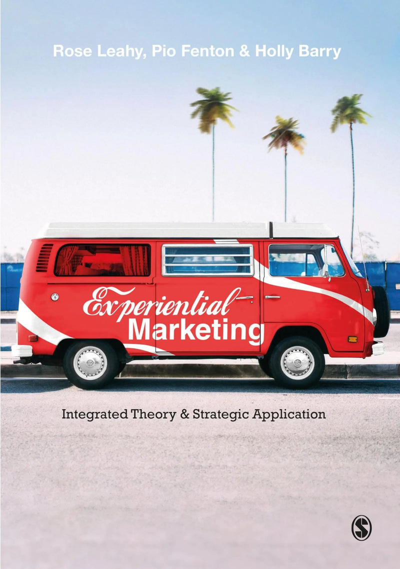Experiential Marketing Integrated Theory & Strategic Application by Rose Leahy