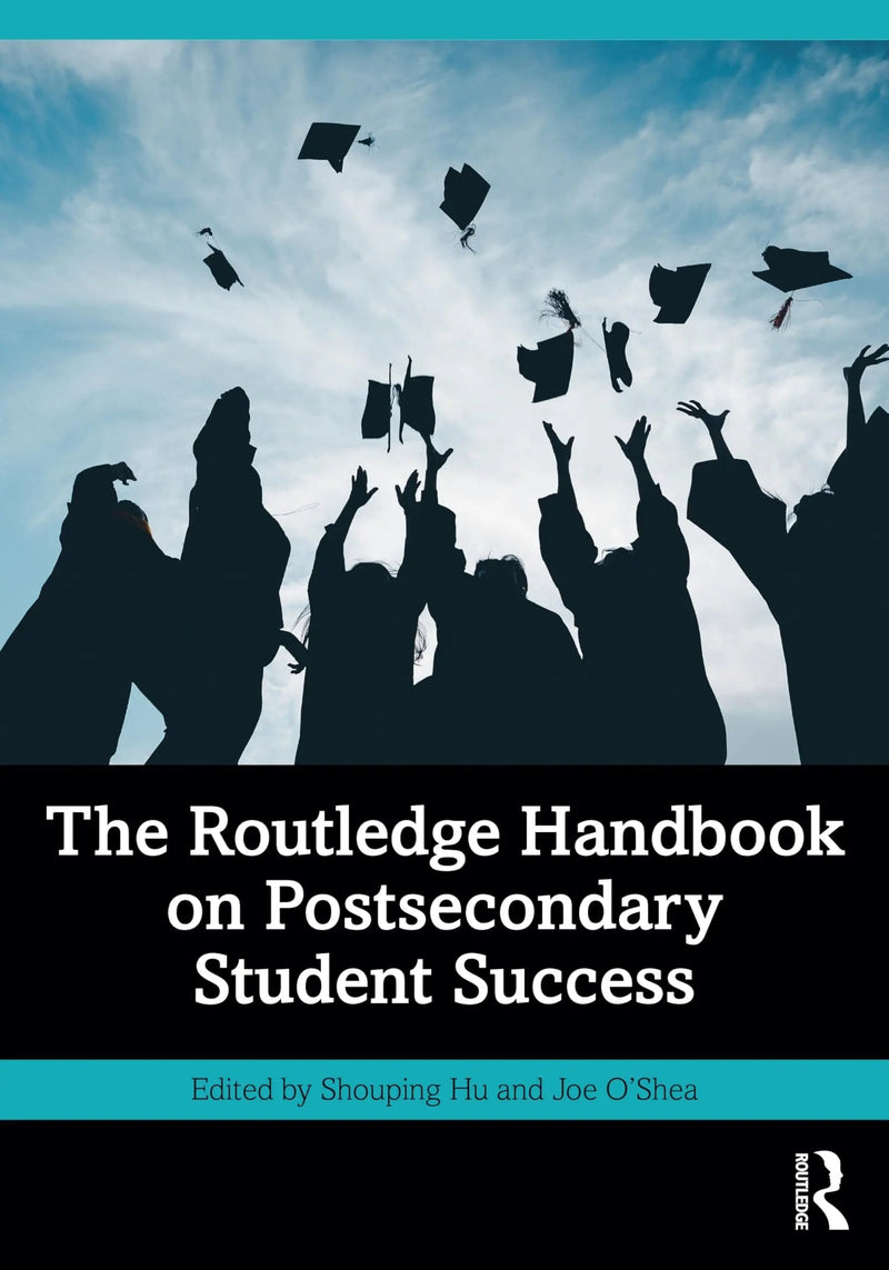 The Routledge Handbook on Postsecondary Student Success by Shouping Hu