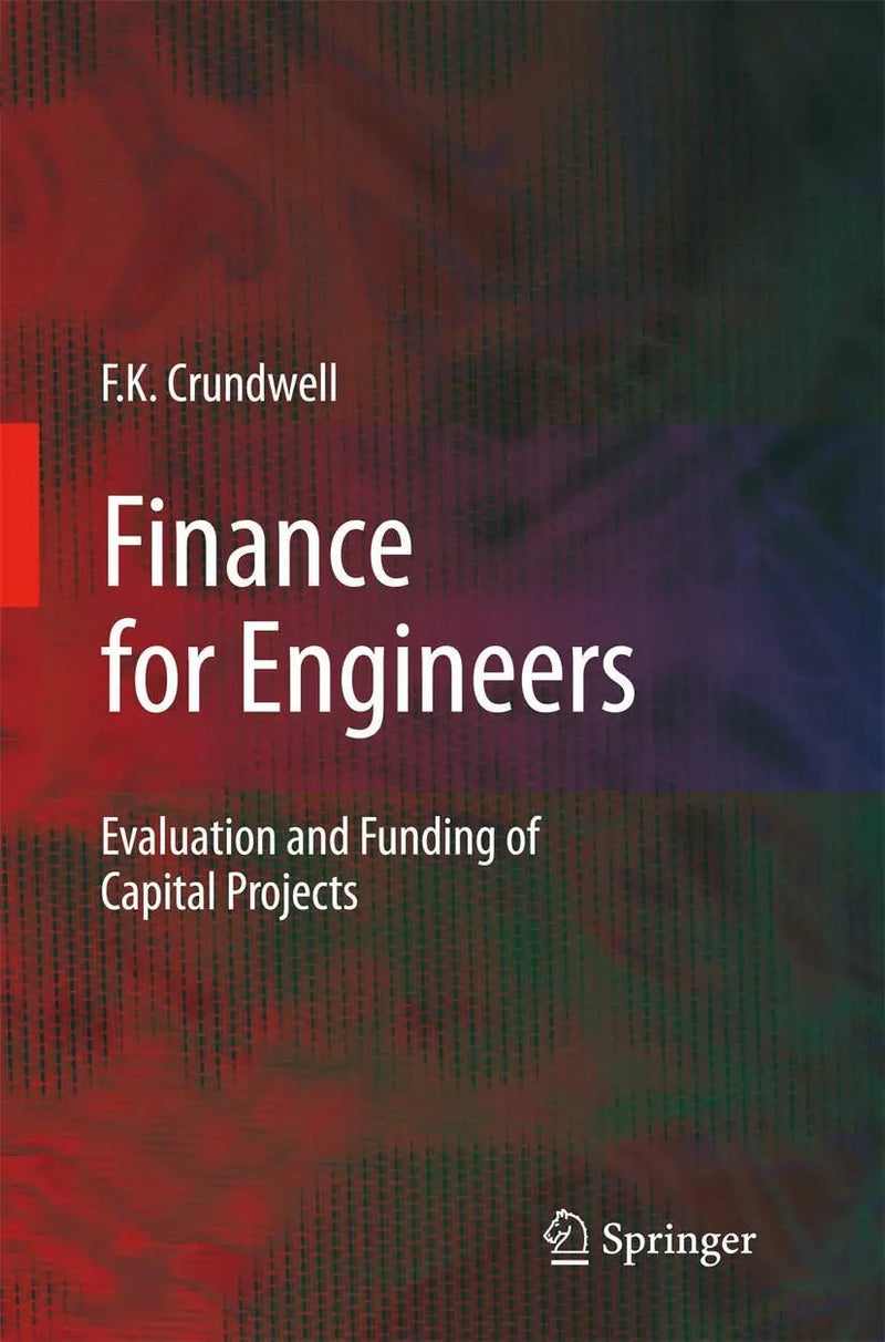 Finance for Engineers Evaluation and Funding of Capital Projects by Frank Crundwell