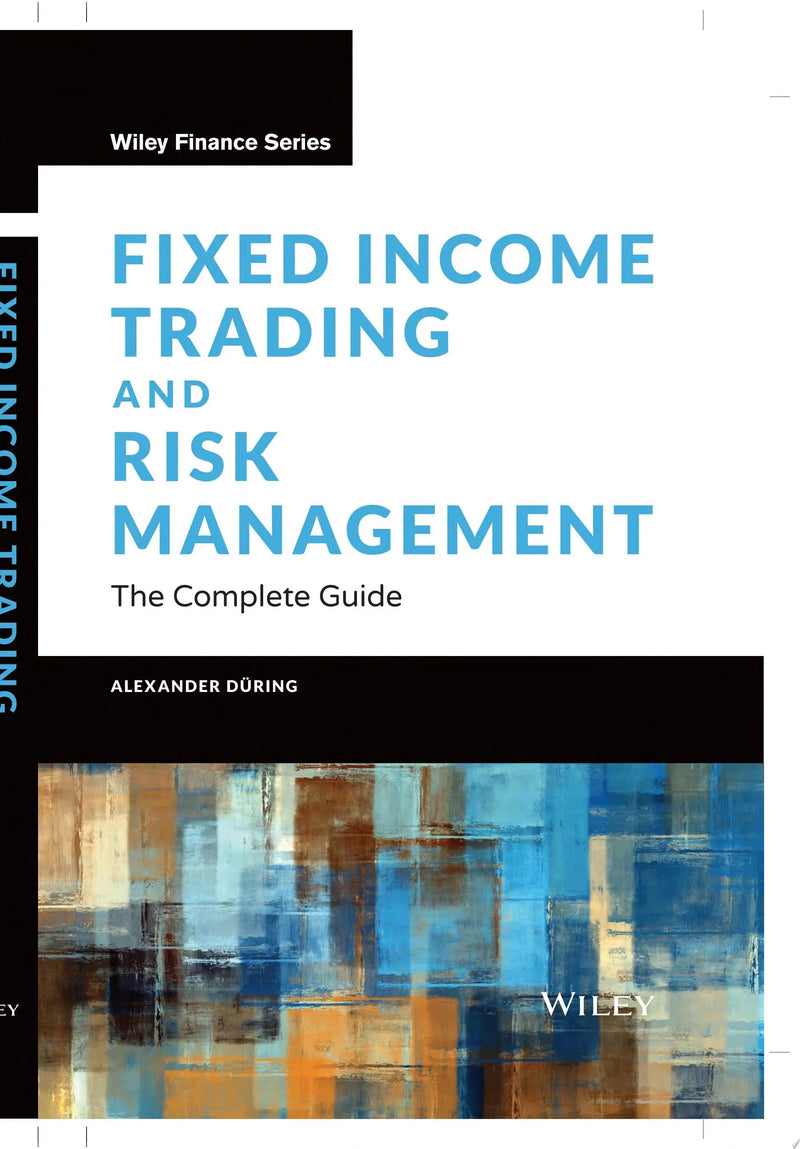Fixed Income Trading and Risk Management The Complete Guide by Alexander During