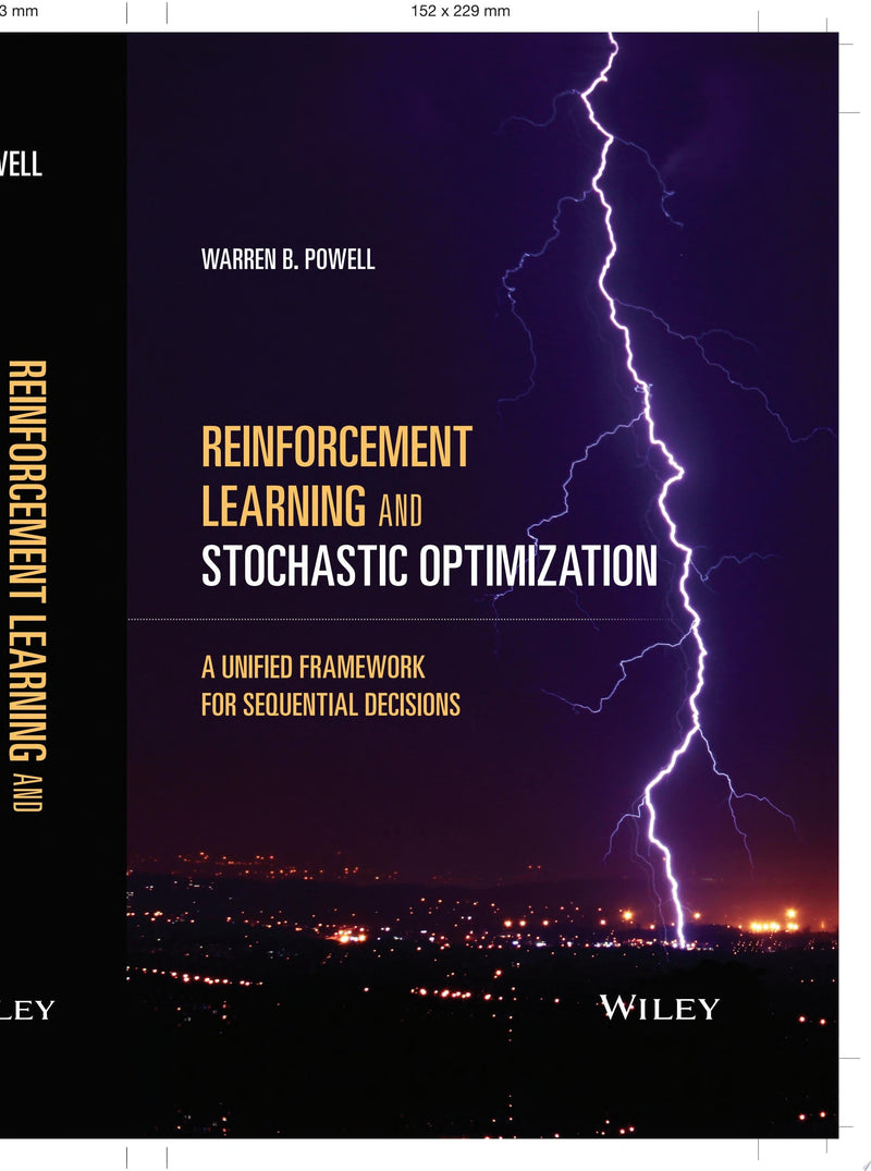 Reinforcement Learning and Stochastic Optimization A Unified Framework for Sequential Decisions