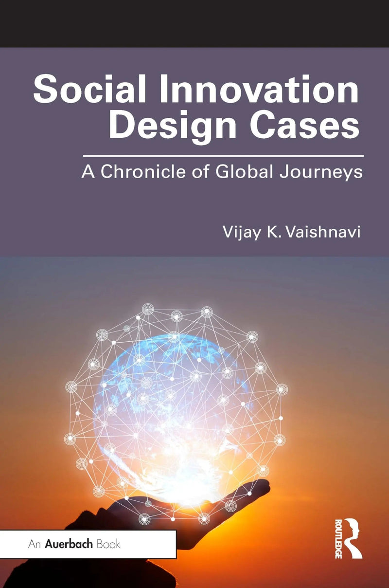 Social Innovation Design Cases A Chronicle of Global Journeys by Vijay Vaishnavi