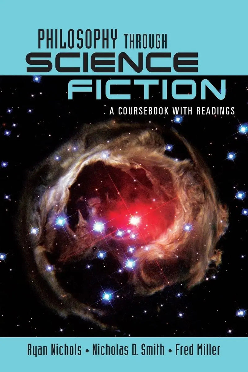 Philosophy Through Science Fiction A Coursbook with Readings by Ryan Nichols