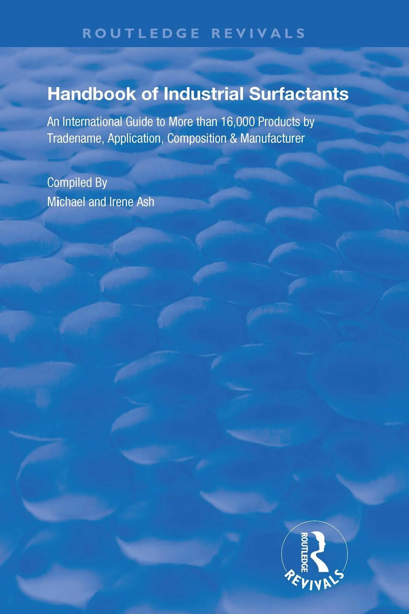 Handbook of Industrial Surfactants An International Guide to More Than 16000 Products by Tradename, Application, Composition and Manufacturer by Ash Michael