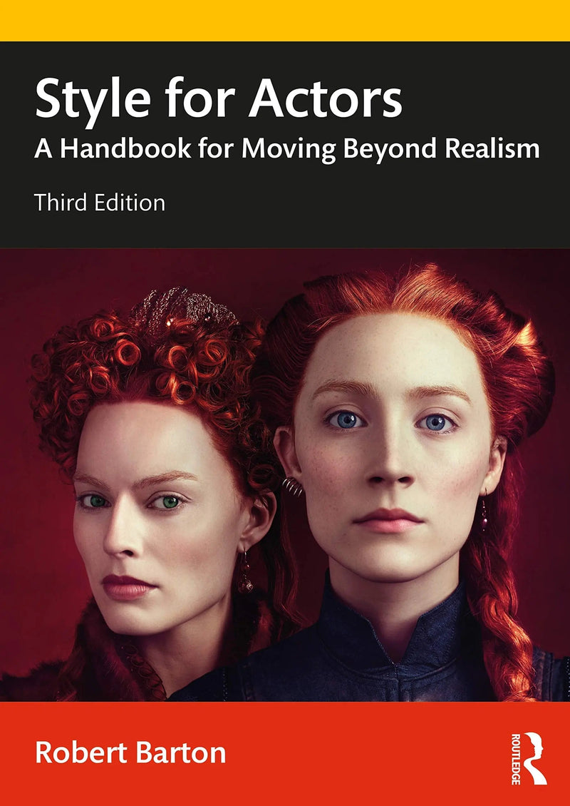Style for Actors A Handbook for Moving Beyond Realism by Robert Barton