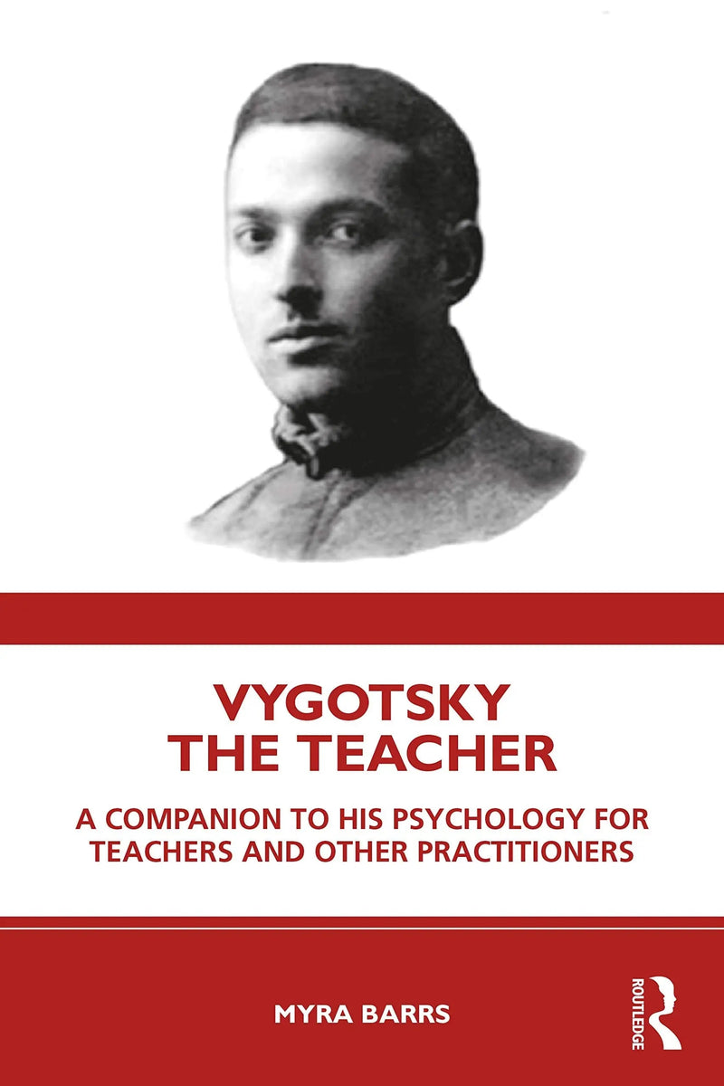 Vygotsky the Teacher A Companion to His Psychology for Teachers and Other Practitioners by Myra Barrs