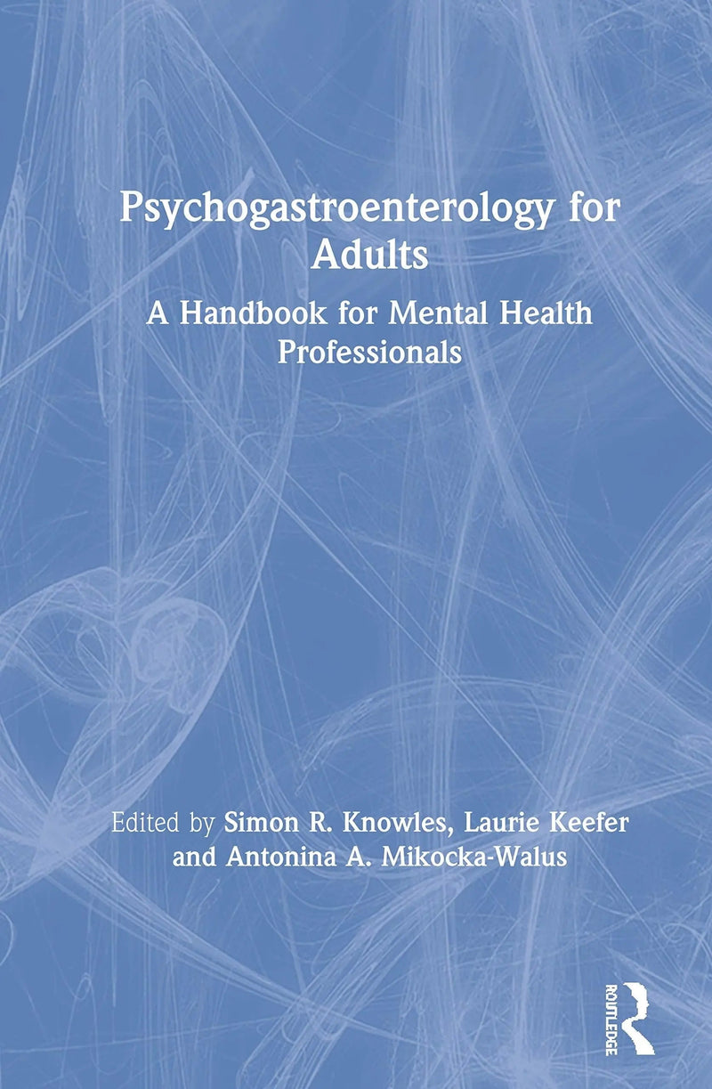 Psychogastroenterology for Adults A Handbook for Mental Health Professionals by Simon R. Knowles