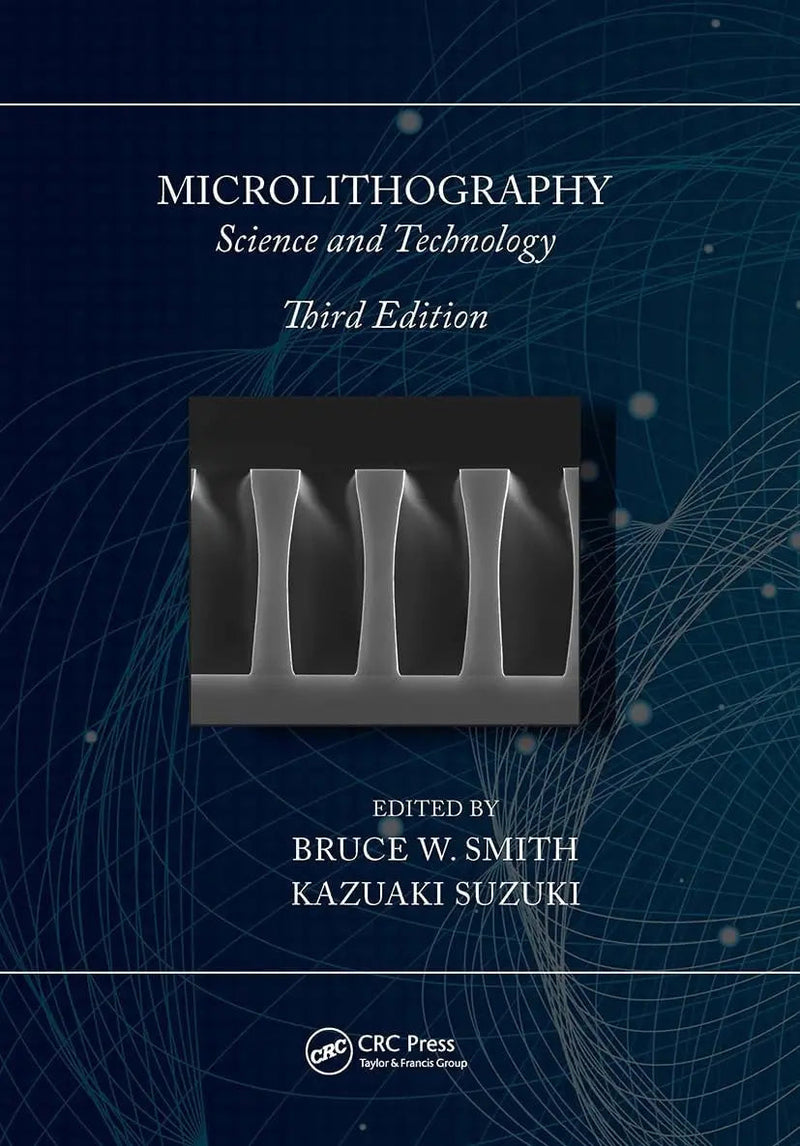 Microlithography Science and Technology by Bruce W. Smith
