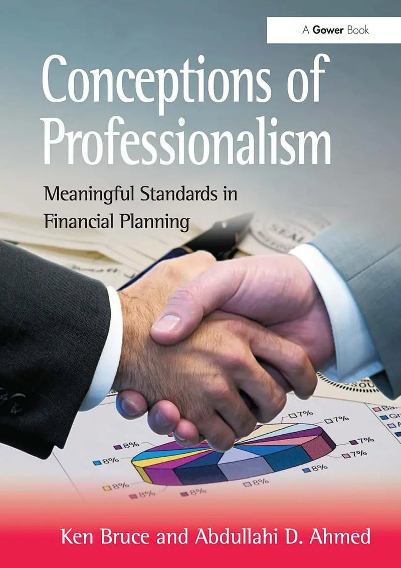 Conceptions of Professionalism Meaningful Standards in Financial Planning by Ken Bruce