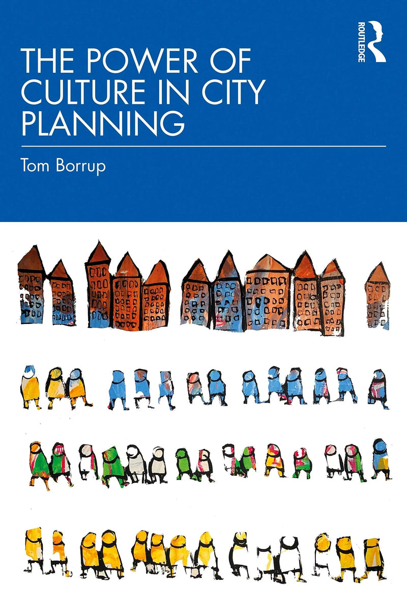 The Power of Culture in City Planning by Tom Borrup