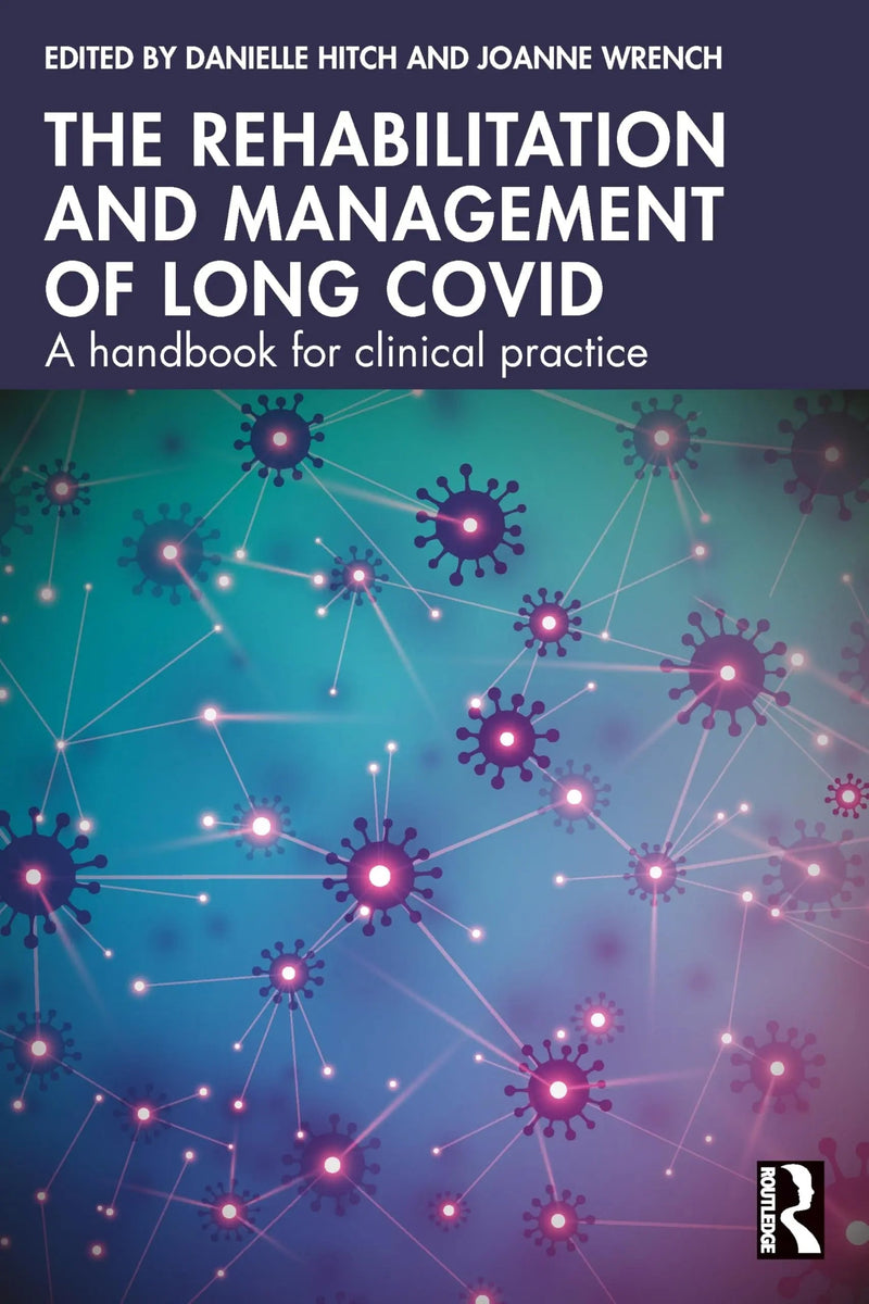 The Rehabilitation and Management of Long Covid A Handbook for Clinical Practice by Danielle Hitch