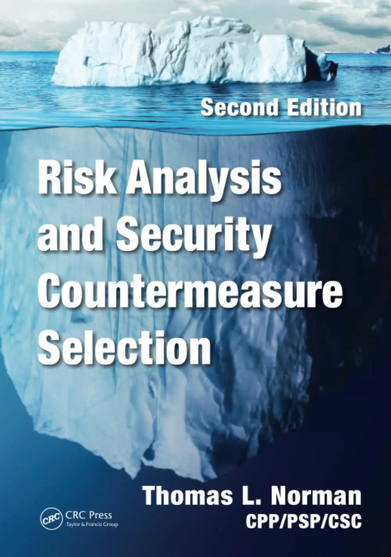 Risk Analysis and Security Countermeasure Selection, Second Edition by Thomas L. CPP/PSP/CSC Norman