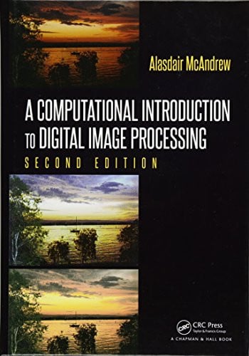 A Computational Introduction to Dgtl Image Processing by Alasdair McAndrew