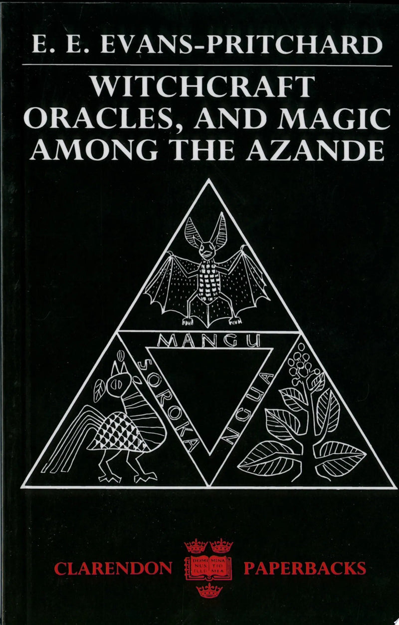 Witchcraft, Oracles, and Magic Among the Azande by Edward Evan Evans-Pritchard