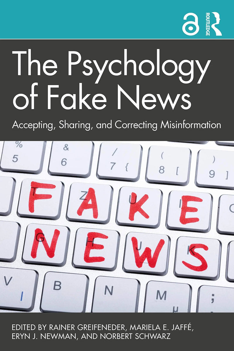 The Psychology of Fake News Accepting, Sharing, and Correcting Misinformation by Rainer Greifeneder