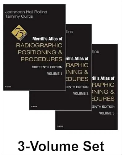 Merrill's Atlas of Radiographic Positioning and Procedures - 3-Volume Set by Jeannean Hall Rollins M.R.C. R.T. (R)(CV)(M)(ARRT)