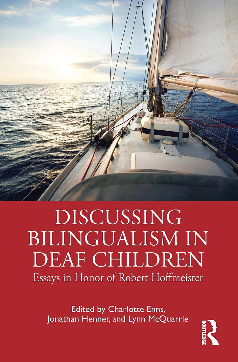 Discussing Bilingualism in Deaf Children Essays in Honor of Robert Hoffmeister by Charlotte Enns