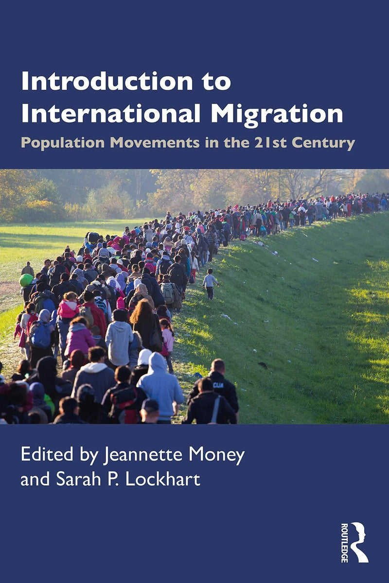 Introduction to International Migration Population Movements in the 21st Century by Jeannette Money