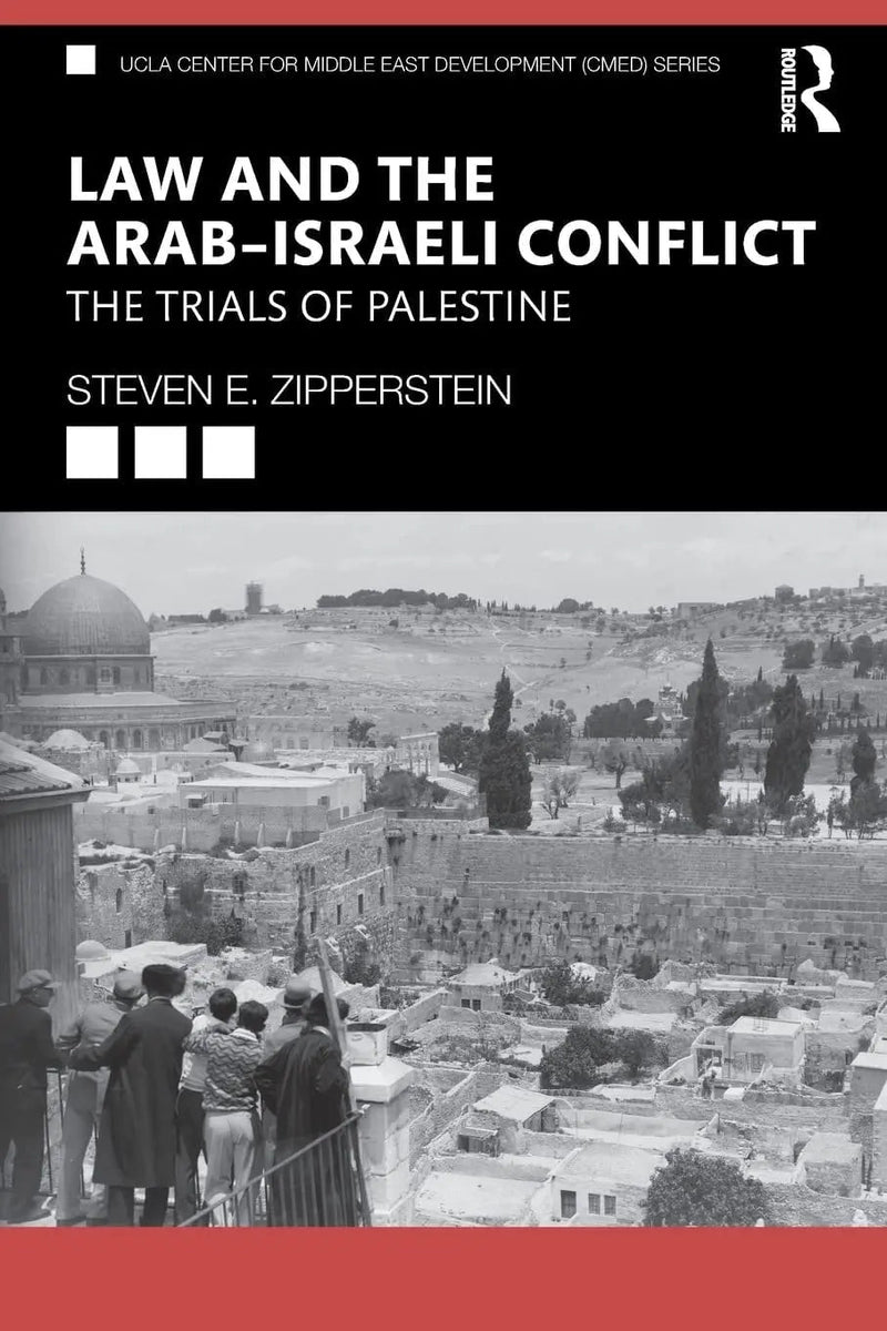 Law and the Arab-Israeli Conflict The Trials of Palestine by Steve E. Zipperstein