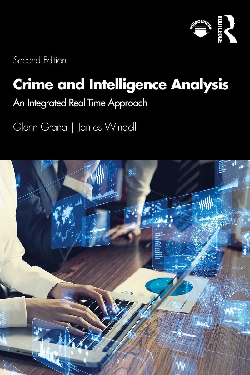 Crime and Intelligence Analysis An Integrated Real-Time Approach by Glenn Grana