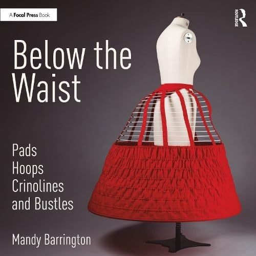 Below the Waist: Pads, Hoops, Crinolines and Bustles