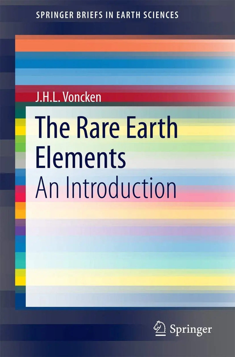 The Rare Earth Elements An Introduction by J.H.L. Voncken