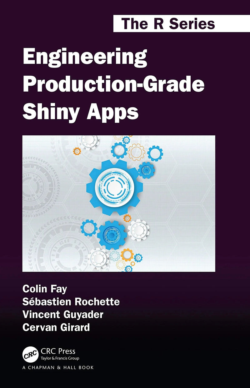 Engineering Production-Grade Shiny Apps by Colin Fay