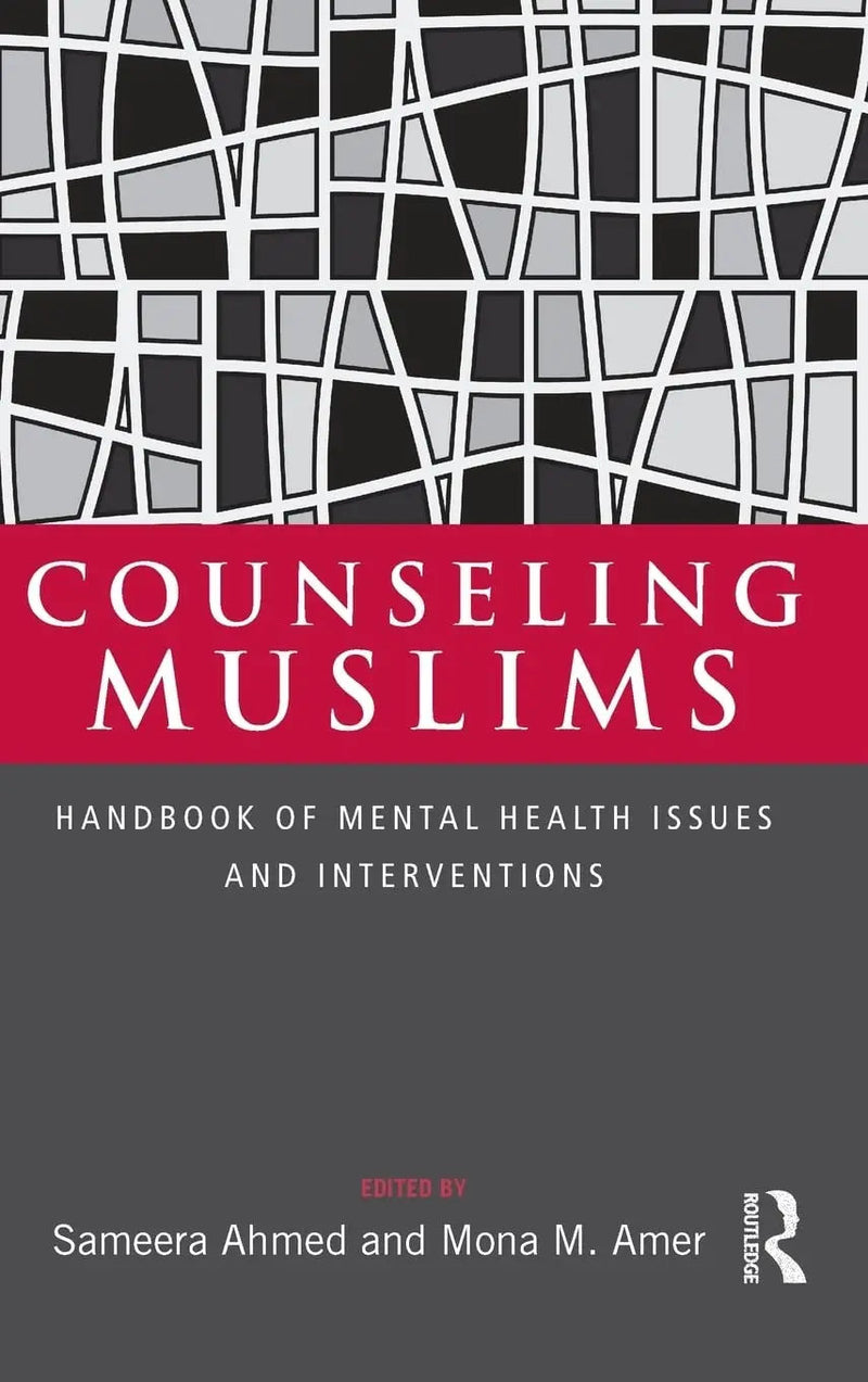 Counseling Muslims Handbook of Mental Health Issues and Interventions by Sameera Ahmed