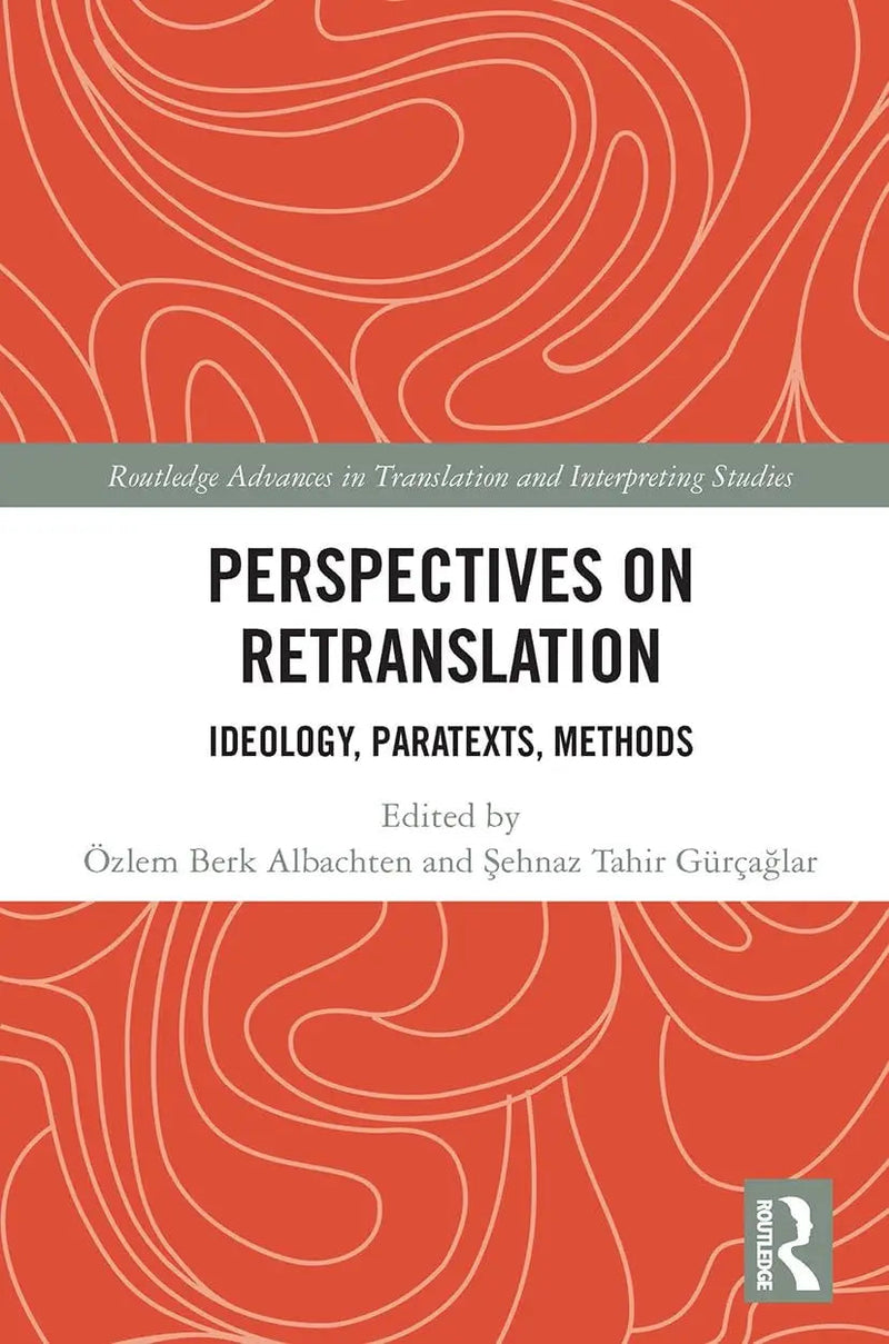 Perspectives on Retranslation Ideology, Paratexts, Methods by Özlem Berk Albachten