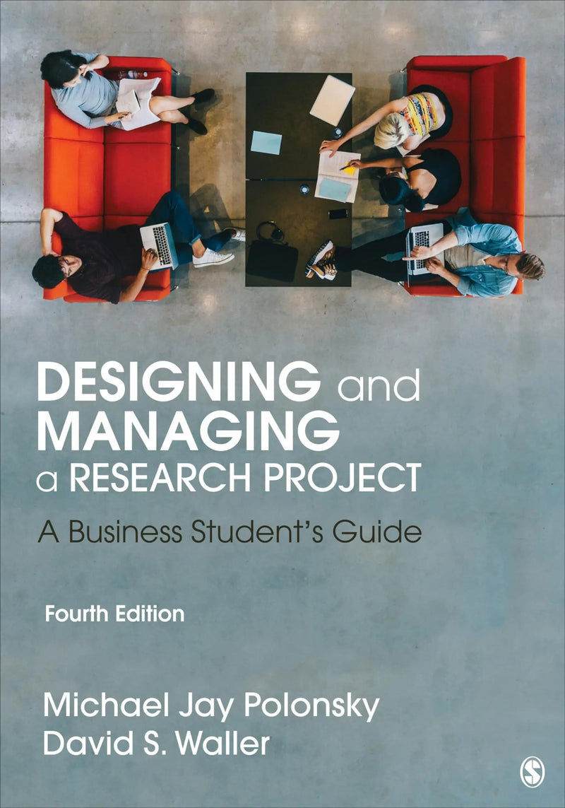 Designing and Managing a Research Project A Business Student's Guide by Michael Jay Polonsky