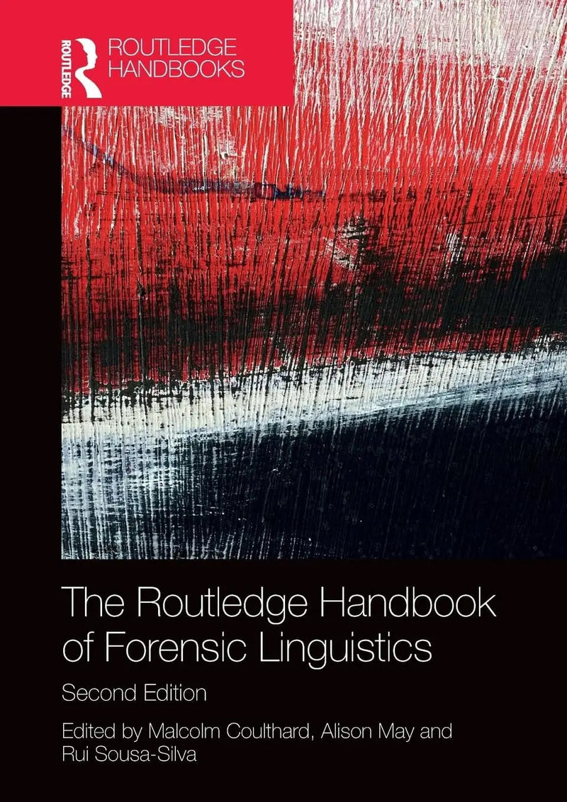 The Routledge Handbook of Forensic Linguistics by Malcolm Coulthard