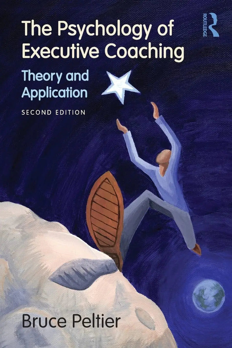The Psychology of Executive Coaching Theory and Application by Bruce Peltier