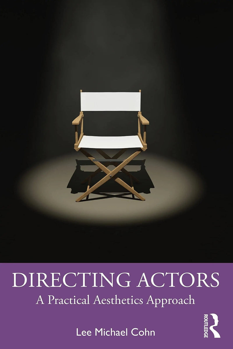 Directing Actors A Practical Aesthetics Approach by Lee Michael Cohn