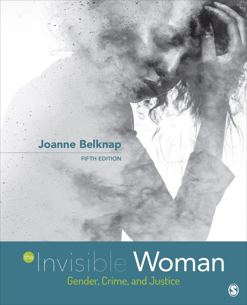 The Invisible Woman Gender, Crime, and Justice by Joanne Belknap