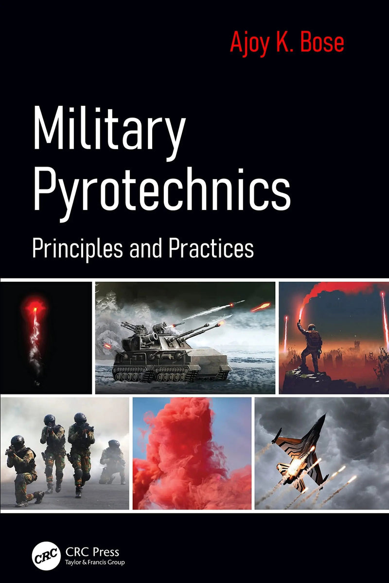 Military Pyrotechnics Principles and Practices by Ajoy K. Bose