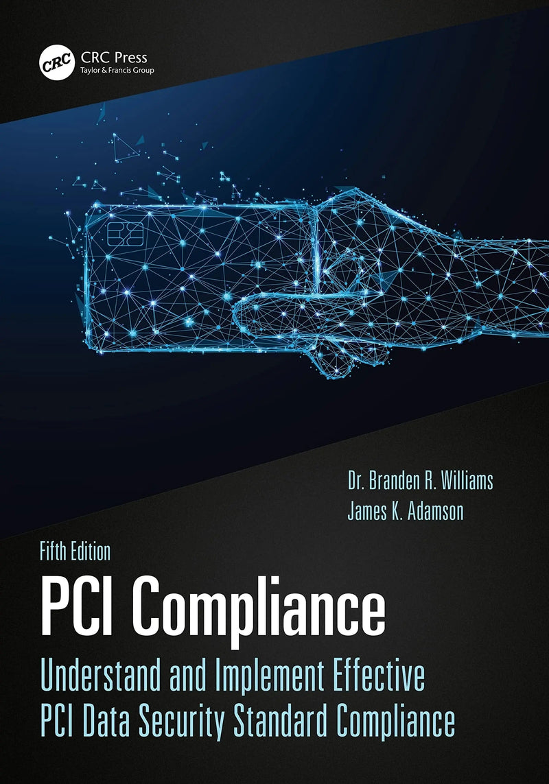 PCI Compliance Understand and Implement Effective PCI Data Security Standard Compliance by Branden Williams