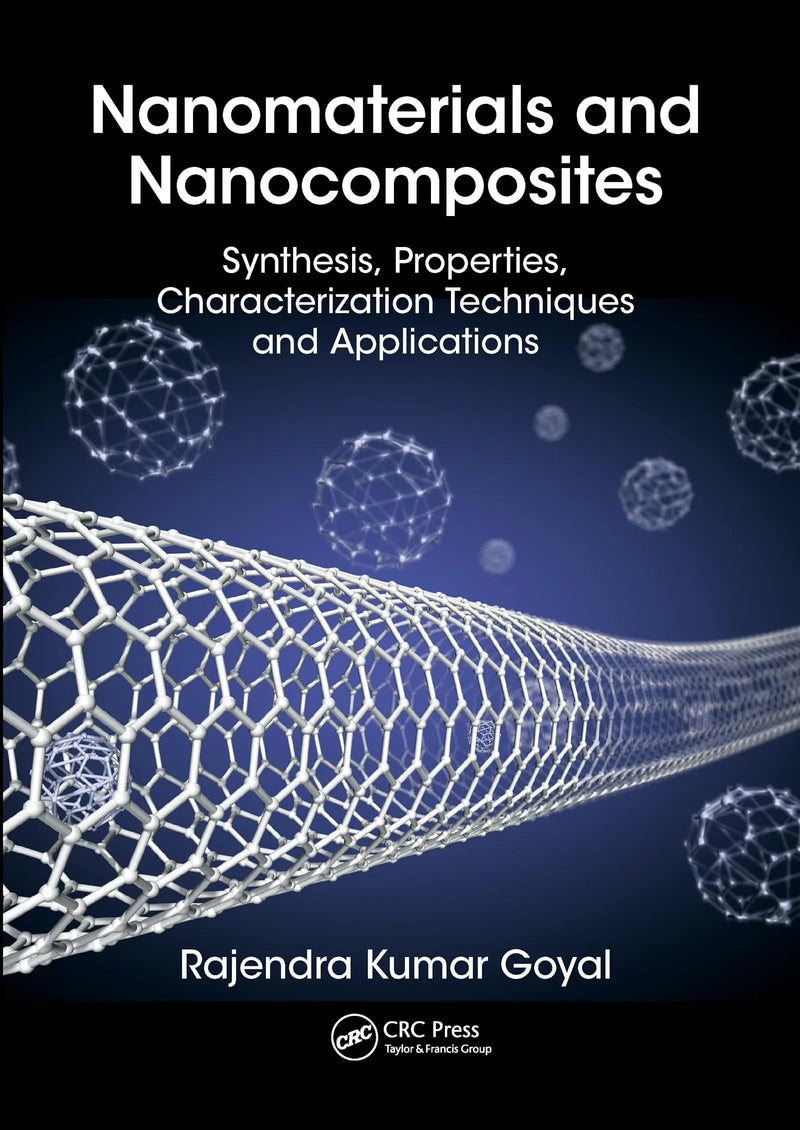 Nanomaterials and Nanocomposites Synthesis, Properties, Characterization Techniques, and Applications by Rajendra Kumar Goyal