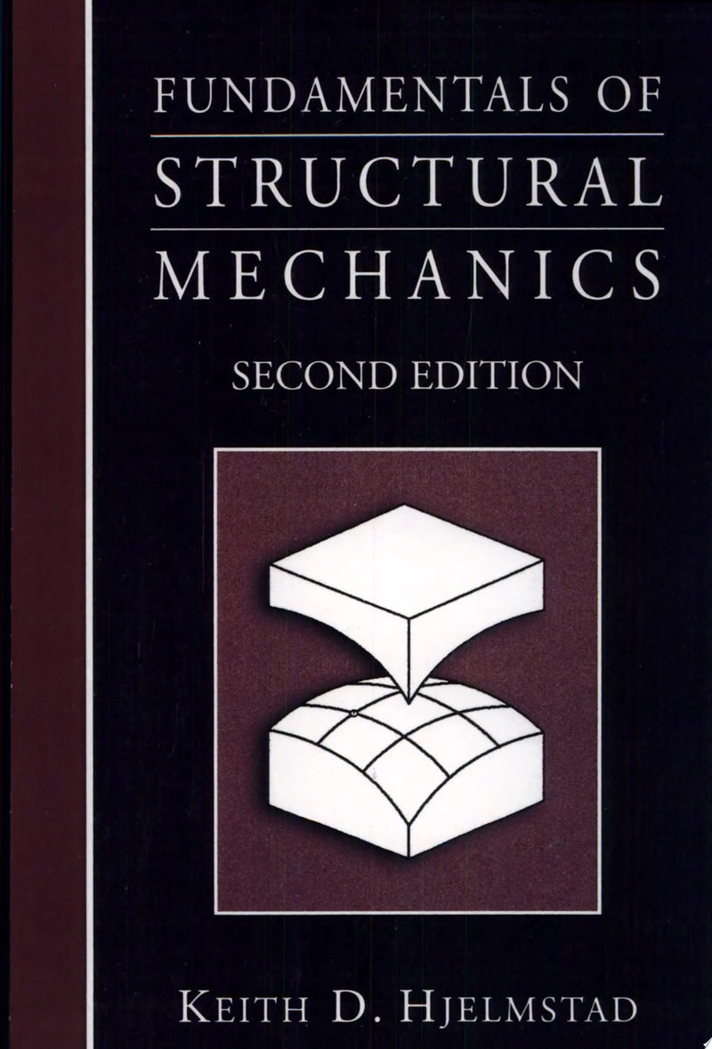 Fundamentals of Structural Mechanics by Keith D. Hjelmstad