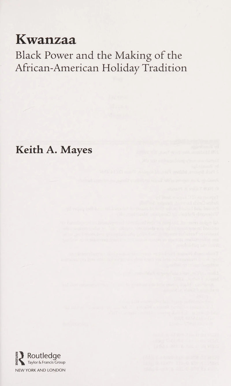 Kwanzaa Black Power and the Making of the African-American Holiday Tradition by Keith A. Mayes