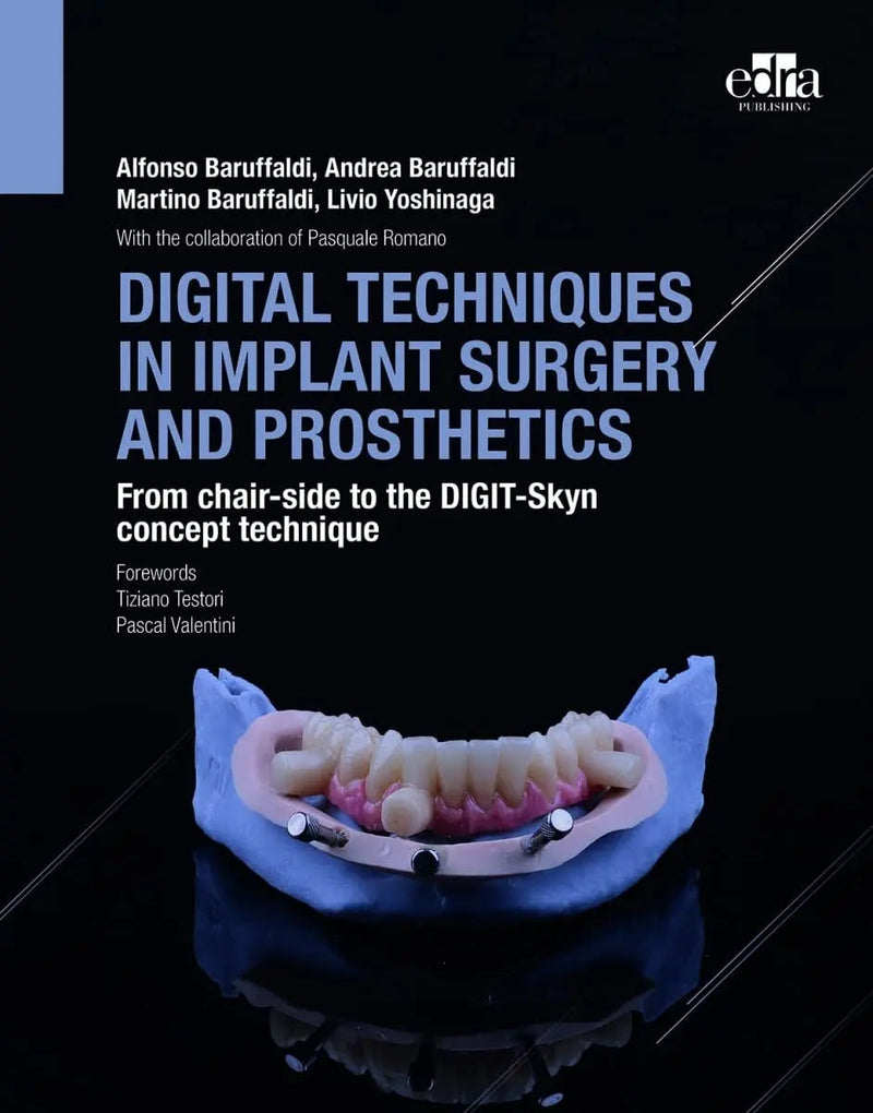 Dgtl Techniques in Implant Surgery and Prosthetics From Chair-Side to the DIGIT-Skyn Concept Technique by Alfonso Baruffaldi