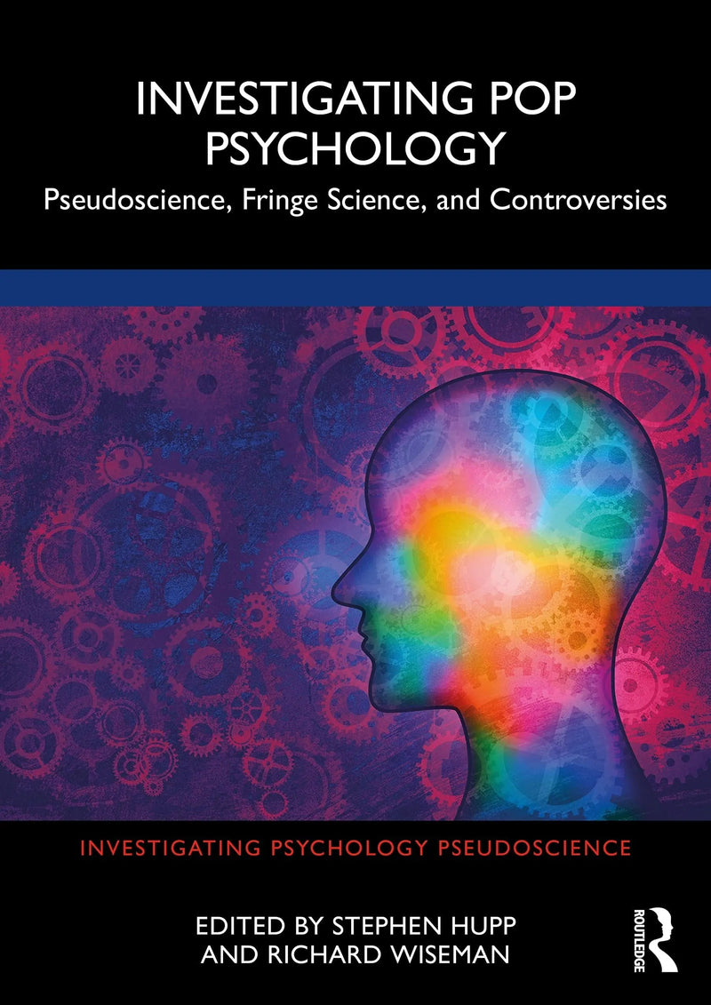 Investigating Pop Psychology Pseudoscience, Fringe Science, and Controversies by Stephen Hupp