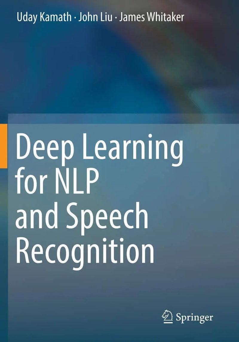 Deep Learning for NLP and Speech Recognition by Uday Kamath