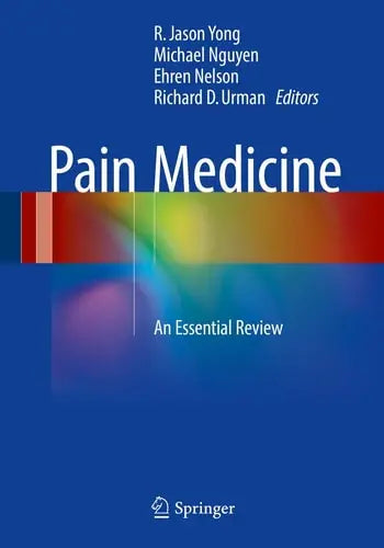 Pain Medicine An Essential Review by R. Jason Yong