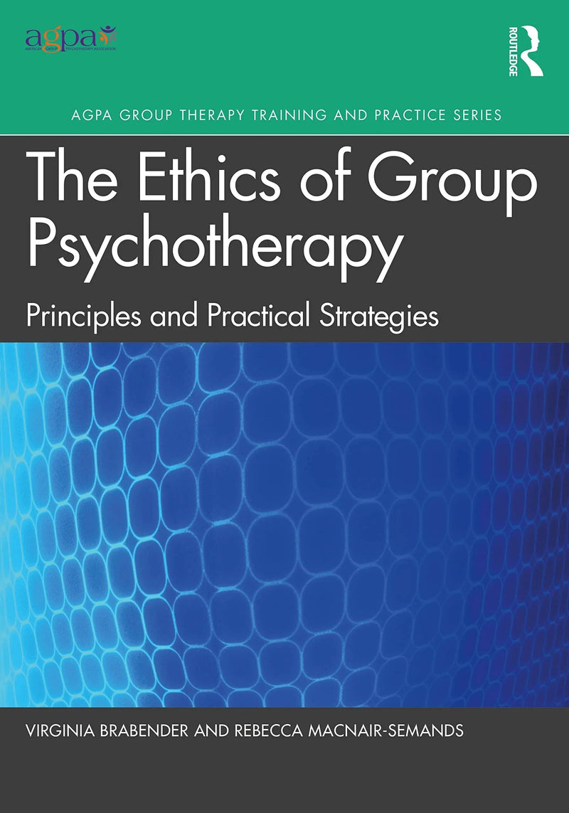 The Ethics of Group Psychotherapy Principles and Practical Strategies by Virginia Brabender