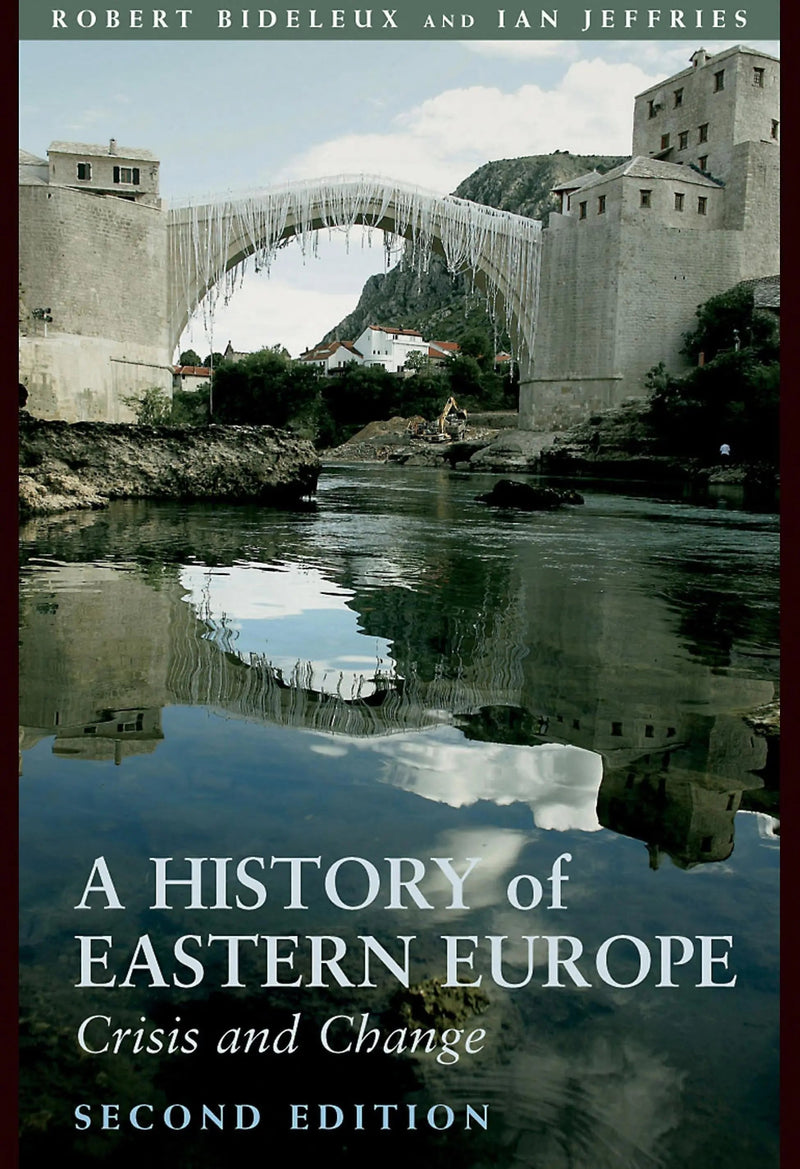 A History of Eastern Europe Crisis and Change by Robert Bideleux